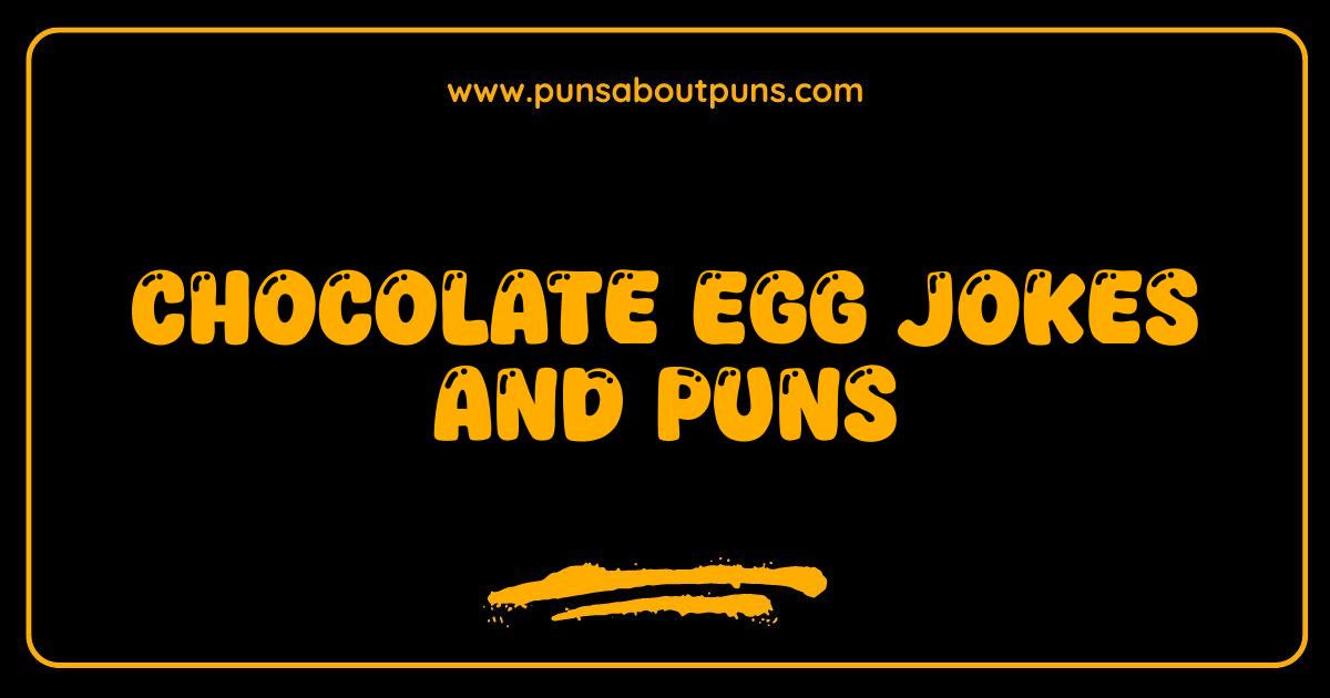 Best Chocolate Egg Jokes and Puns Youll Crack Up Over This Easter