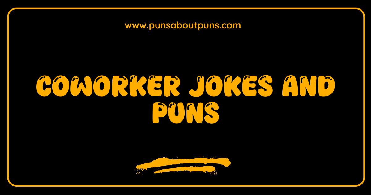Best Coworker Jokes and Puns That Will Make You Laugh At Work