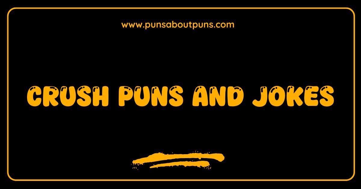 Best Crush Puns So Good They