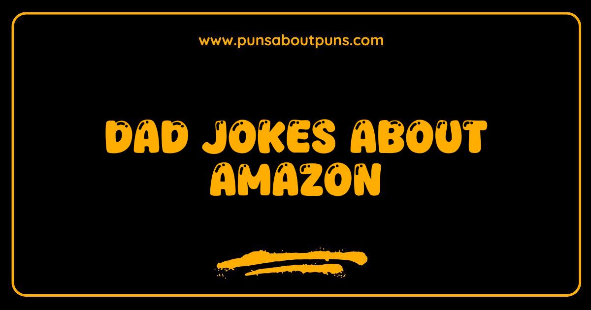 Best Dad Jokes About Amazon Prime Delivery Laughter Guaranteed