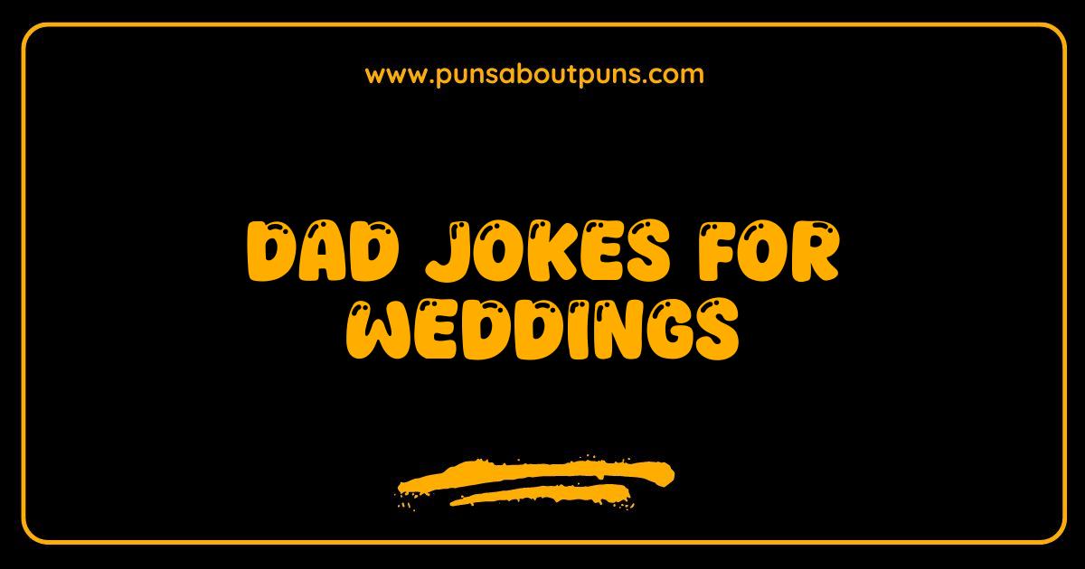 Best Dad Jokes for Weddings That Will Make Your Guests Groan With Delight
