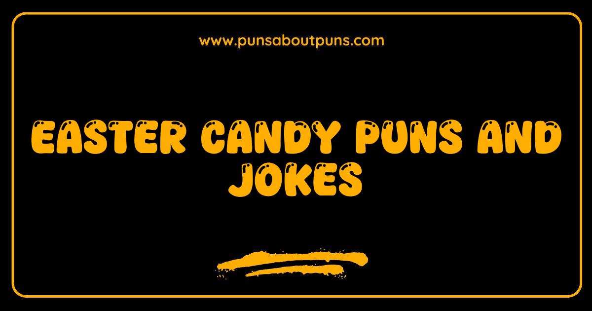 Best Easter Candy Puns and Jokes Hoppy Humor for the Holiday