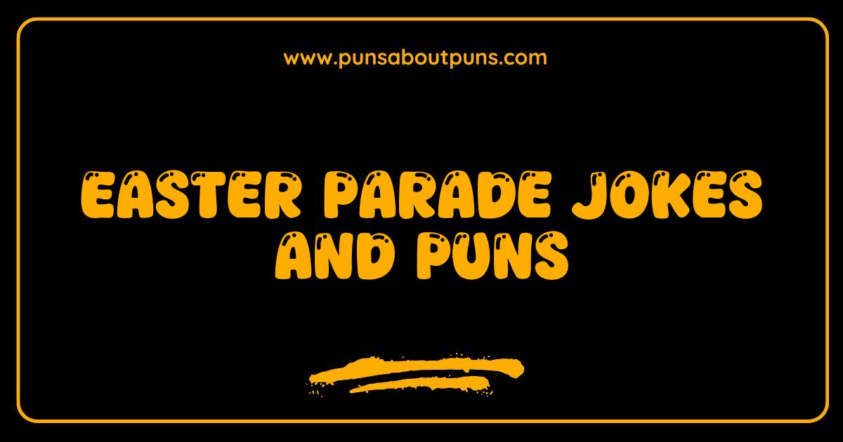 Best Easter Parade Jokes and Puns Hopping Into Humor