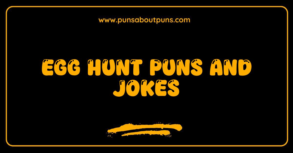 Best Egg Hunt Puns and Jokes That Will Crack You Up