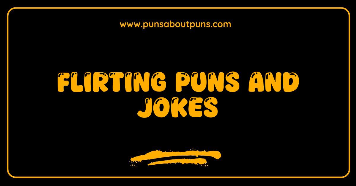 Best Flirting Puns and Jokes That Will Charm the Pants Off Your Crush