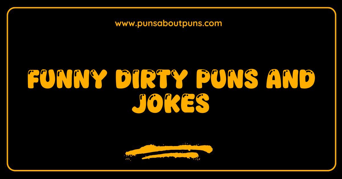 Best Funny Dirty Puns and Jokes That Will Make You Blush and LOL