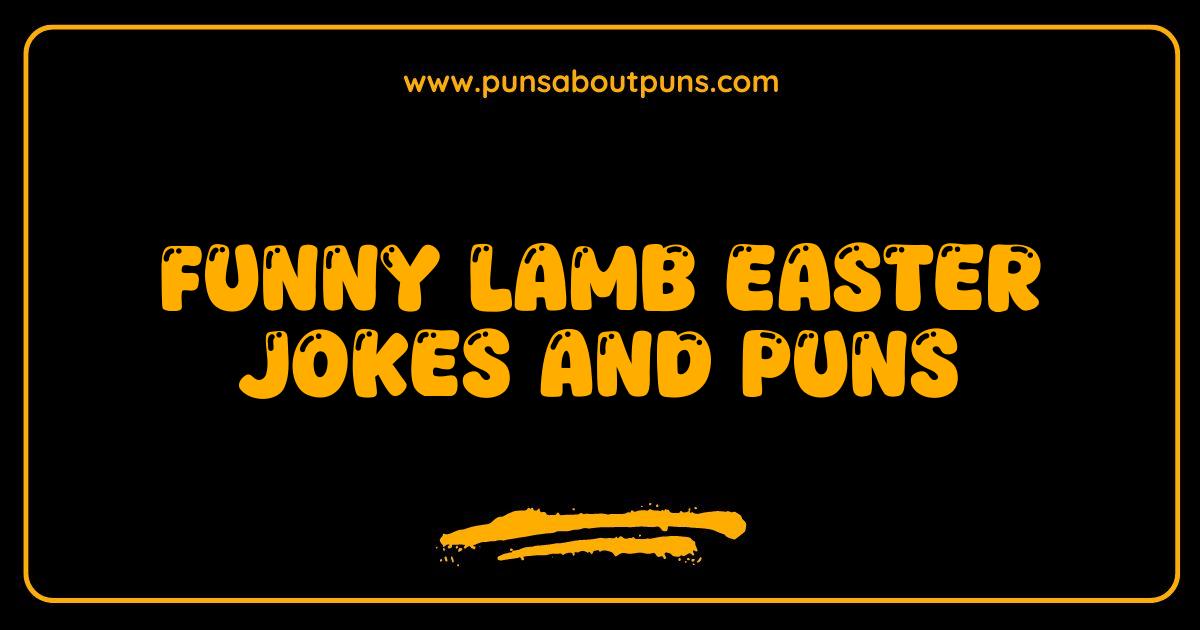 Best Funny Lamb Easter Jokes and Puns Ewe