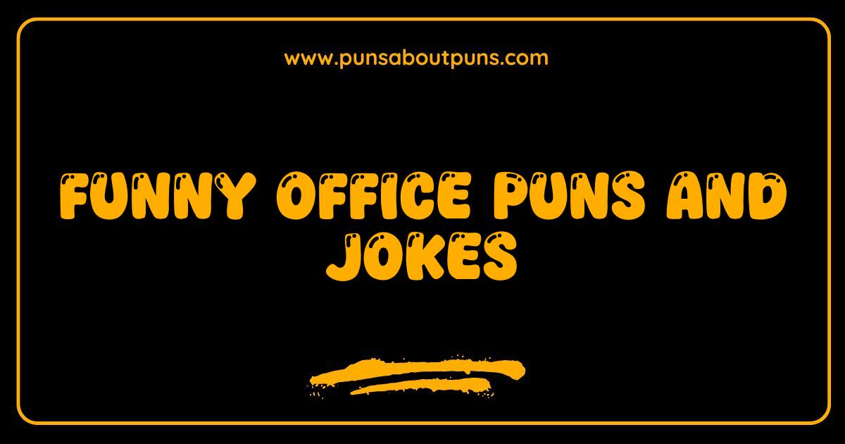 Best Funny Office Puns and Jokes Guaranteed to Make You Desk-perate