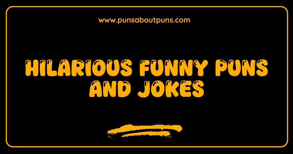 Best Funny Puns and Jokes So Hilarious You