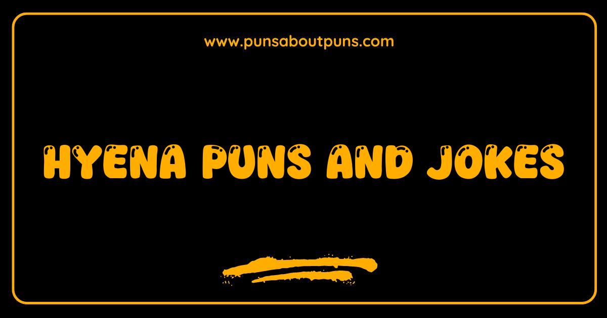 Best Hyena Puns The Ultimate Collection of Laugh Out Loud Hyena Jokes