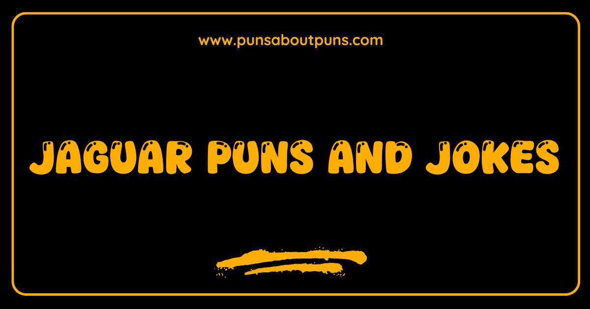 Best Jaguar Puns Unleashed The Purrfectly Funny Collection