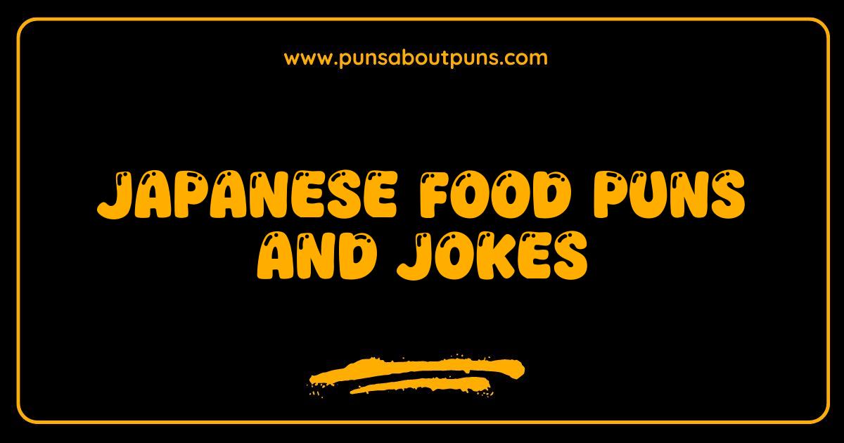 Best Japanese Food Puns: Sushi Good Jokes You