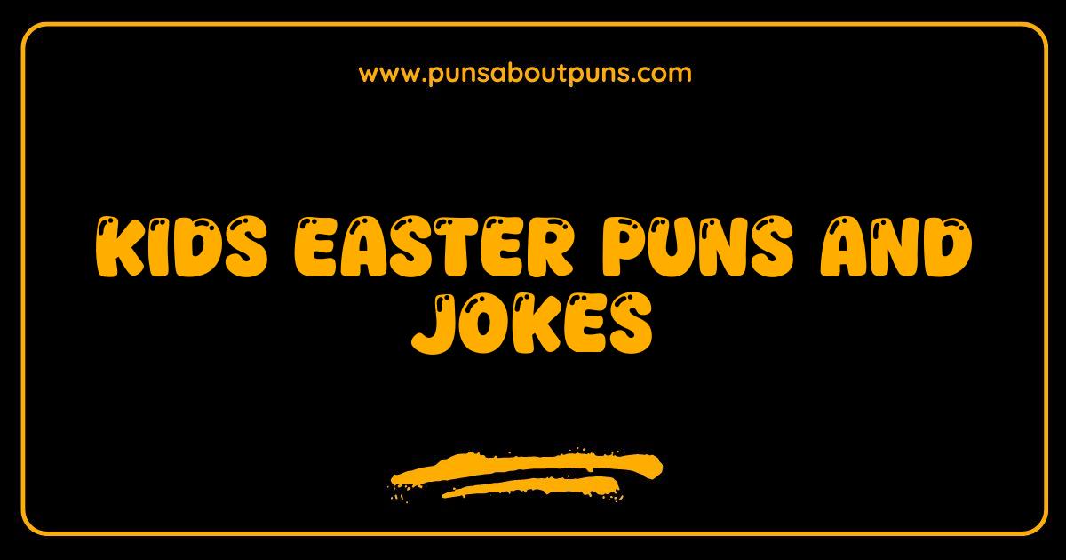 Best Kids Easter Puns and Jokes That Will Crack You Up