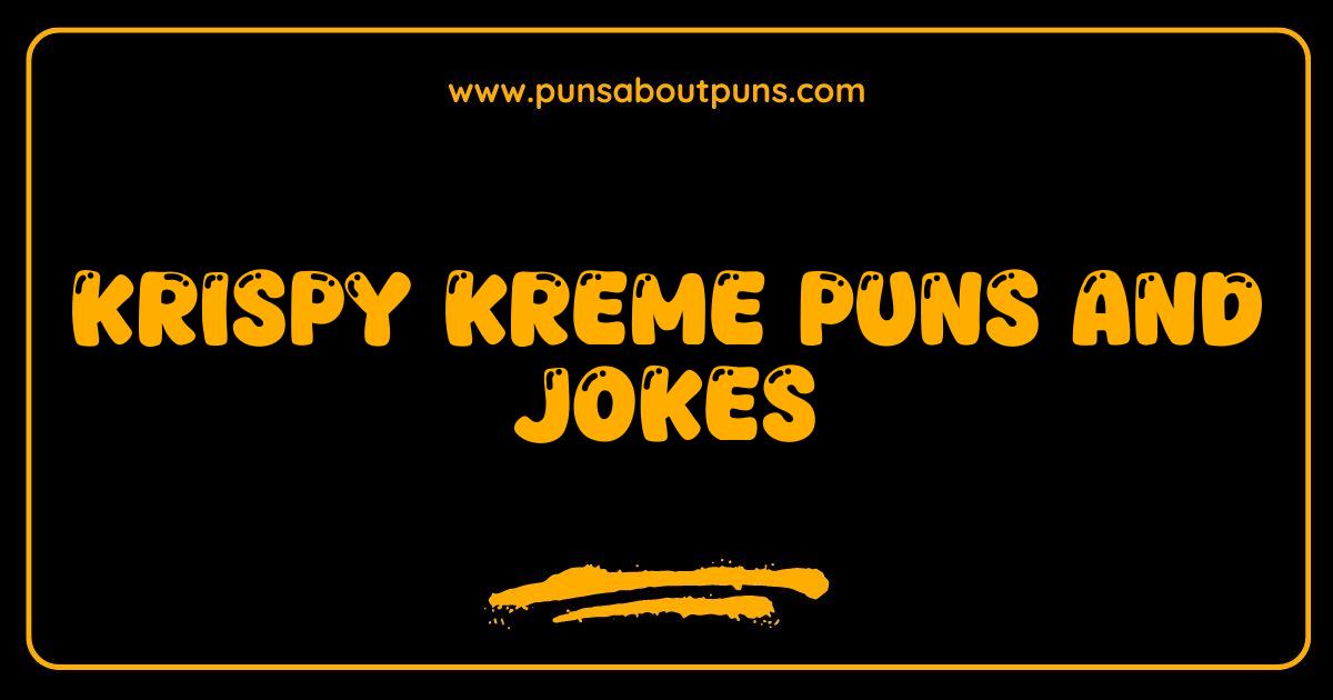 Best Krispy Kreme Puns and Jokes Doughnut Miss These Hilarious Treats