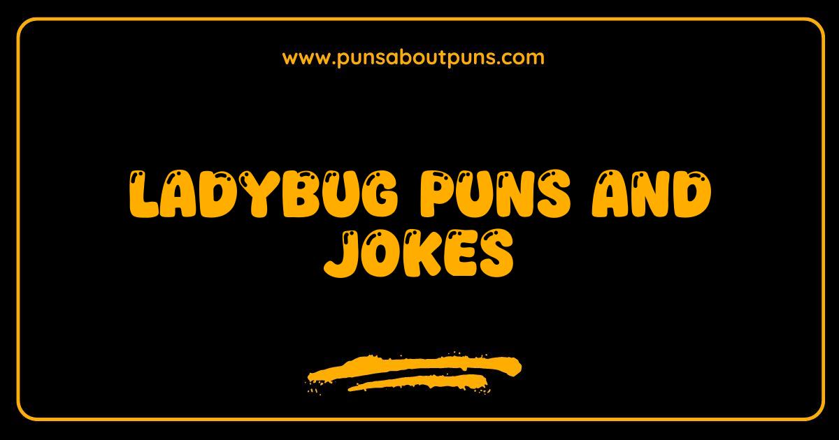 Best Ladybug Puns and Jokes That Will Bug You