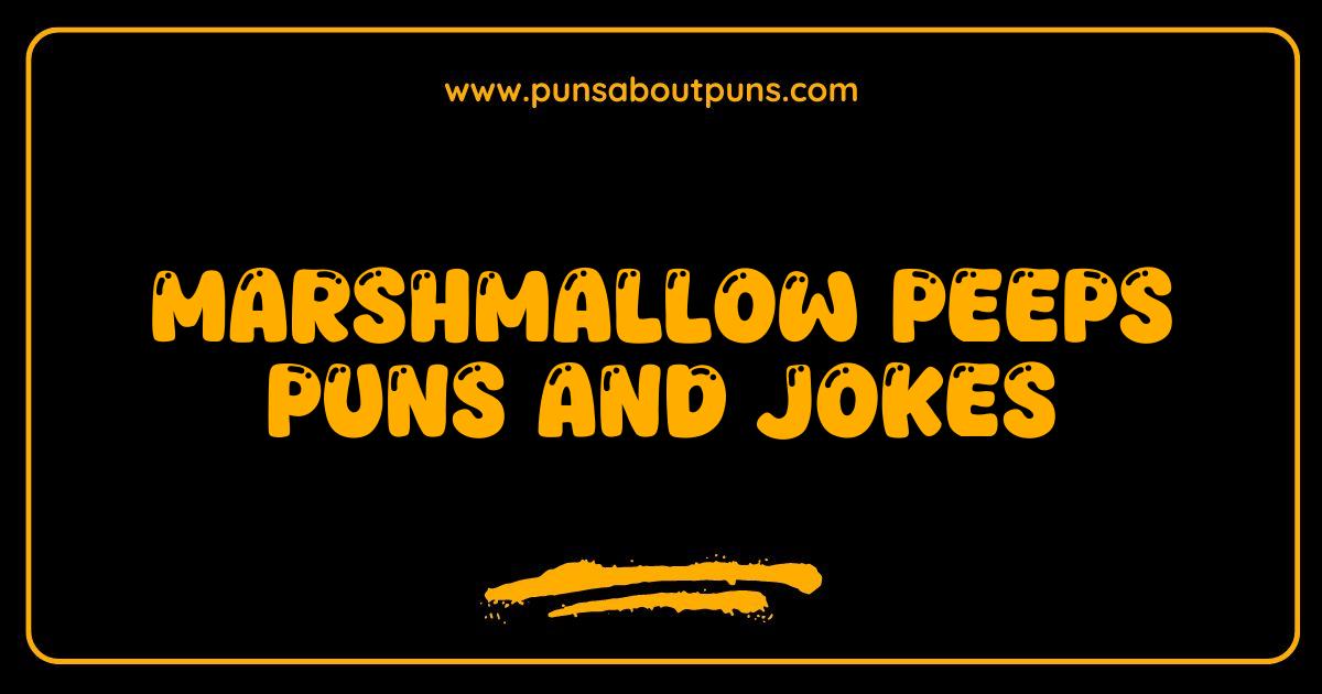 Best Marshmallow Peeps Puns The Sweetest Jokes for Easter and Beyond