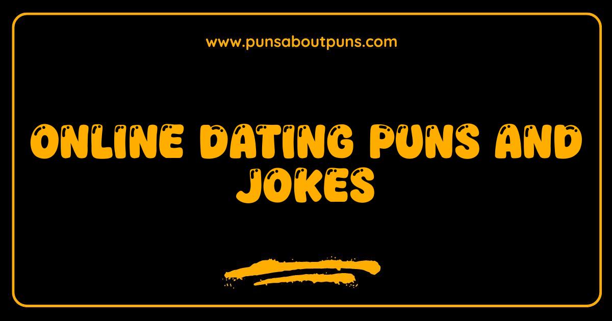 Best Online Dating Puns and Jokes Swipe Right for Laughter