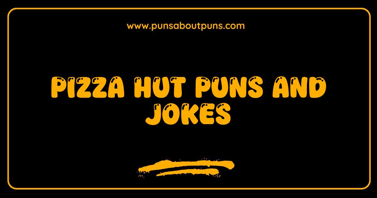 Best Pizza Hut Puns and Jokes So Good They Deliver Laughs