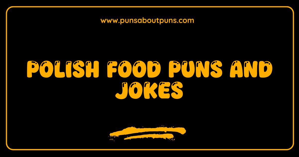 Best Polish Food Puns and Jokes Get Your Pierogi On