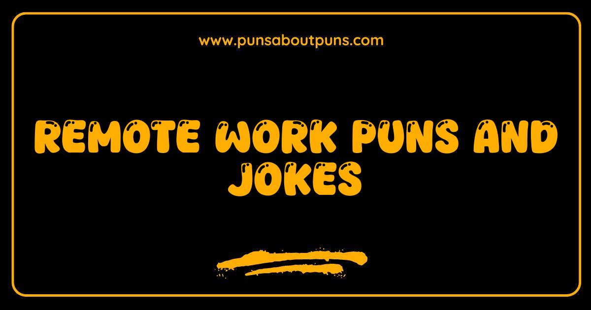 Best Remote Work Puns The Funniest WFH Jokes to Telecommute Your Day