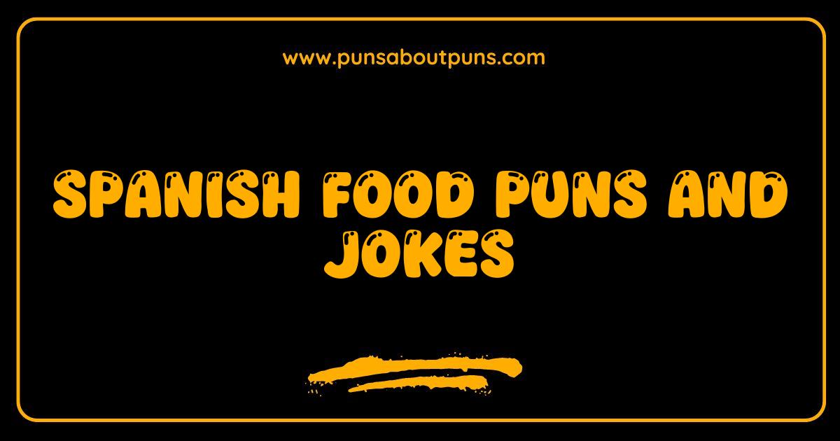 Best Spanish Food Puns and Jokes: Olive You So Much!