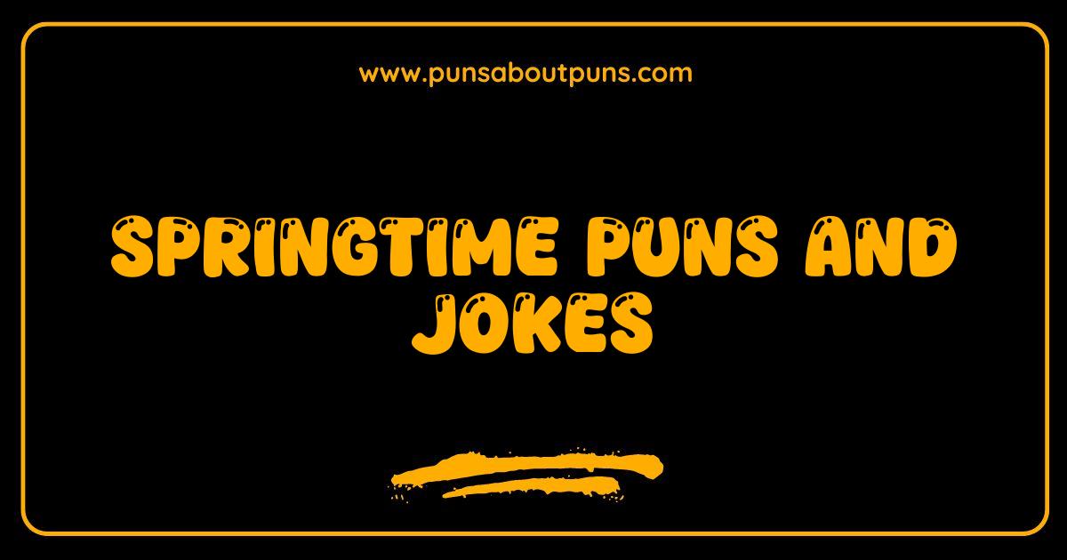 Best Springtime Puns and Jokes to Make You Bloom with Laughter