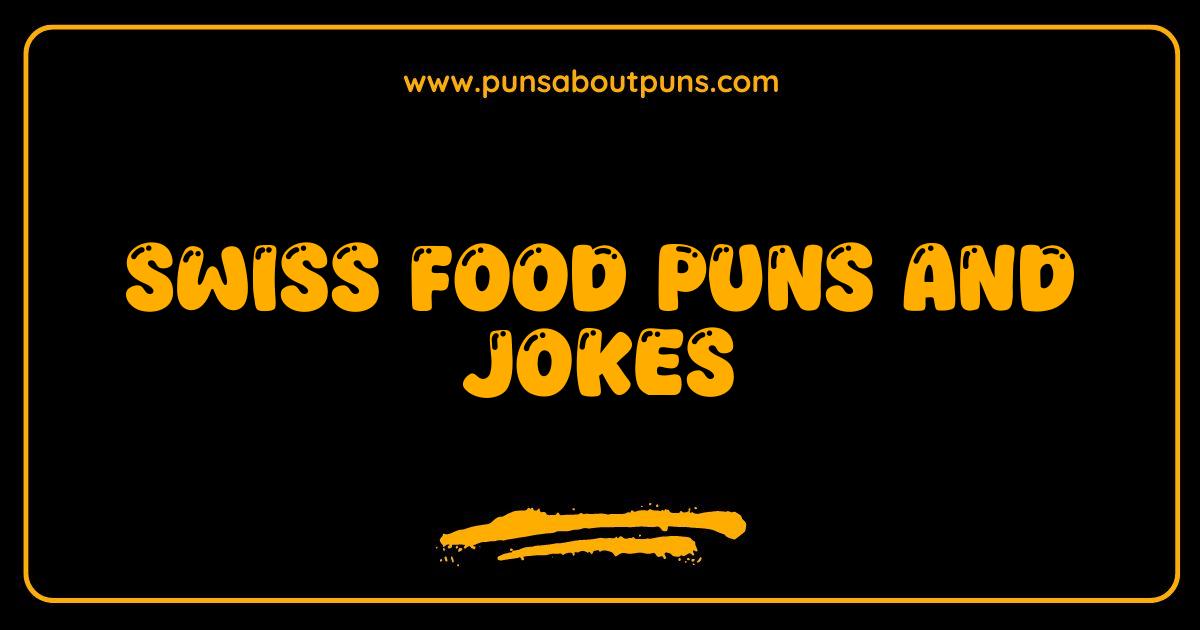 Best Swiss Food Puns and Jokes Guaranteed to Make You Fondue-l Good