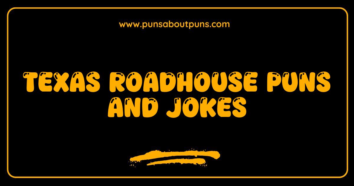 Best Texas Roadhouse Puns and Jokes: Rib-tickling Humor You Can