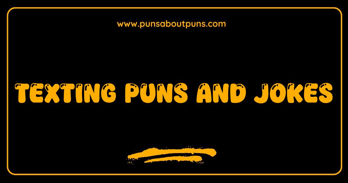 150 Best Texting Puns and Jokes That Will Get You a Reply