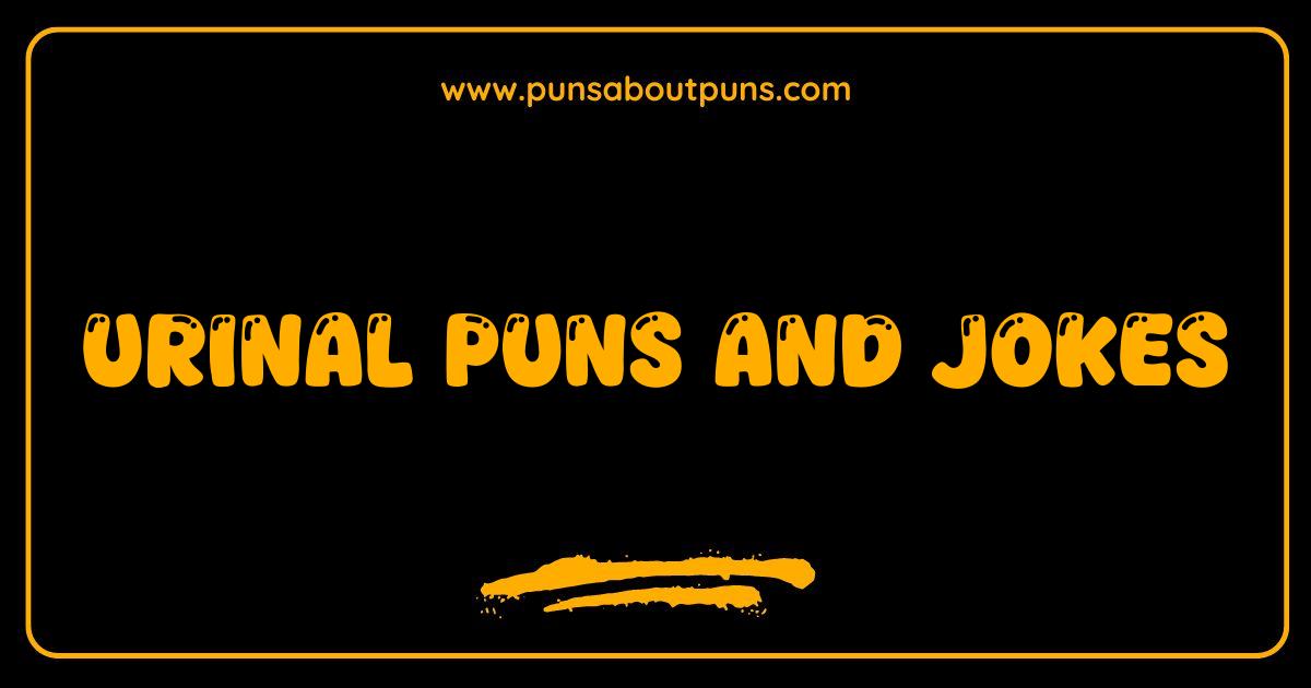 Best Urinal Puns and Jokes: Are You Taking the Piss? The Ultimate List
