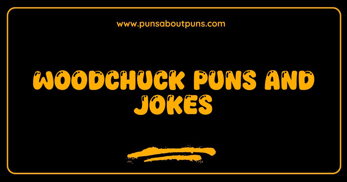 Best Woodchuck Puns The Ultimate Groundhog Day Joke Collection