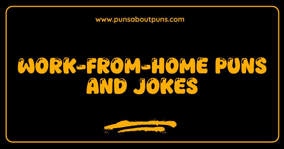 Best Work From Home Puns The Funniest Remote Jokes You Need Now