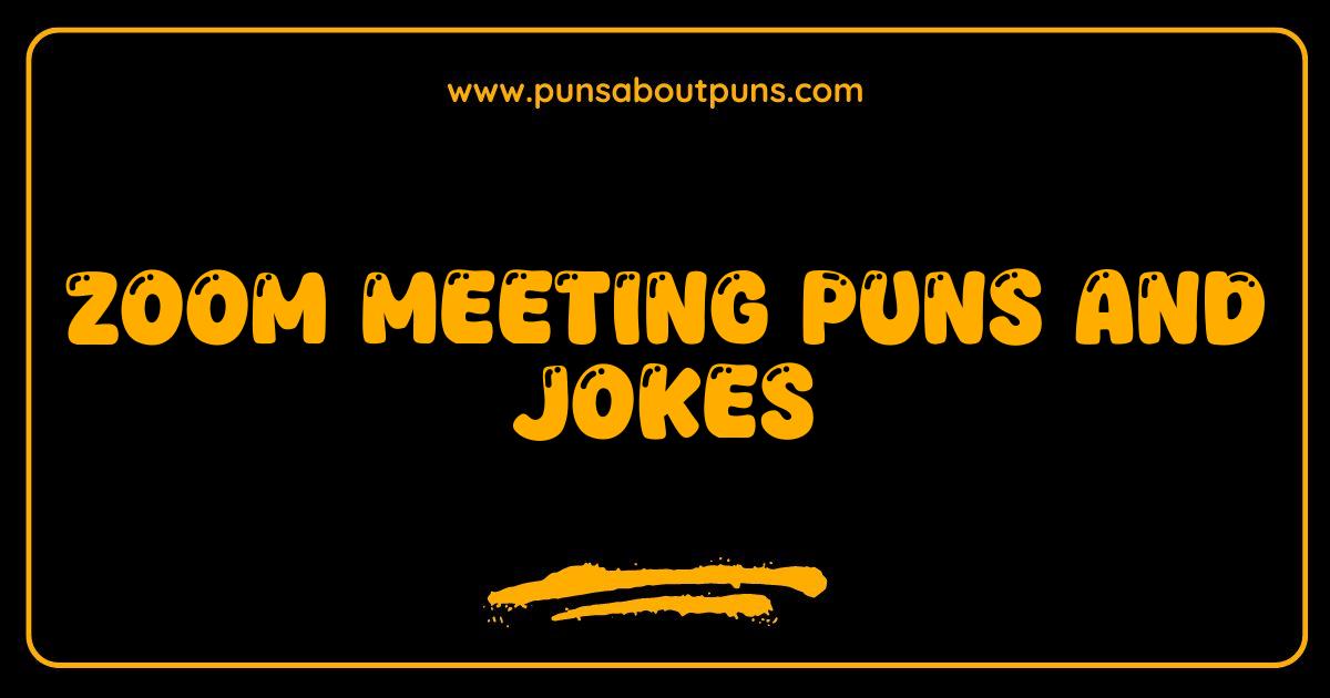 Best Zoom Meeting Puns Hilarious Jokes to Break the Ice