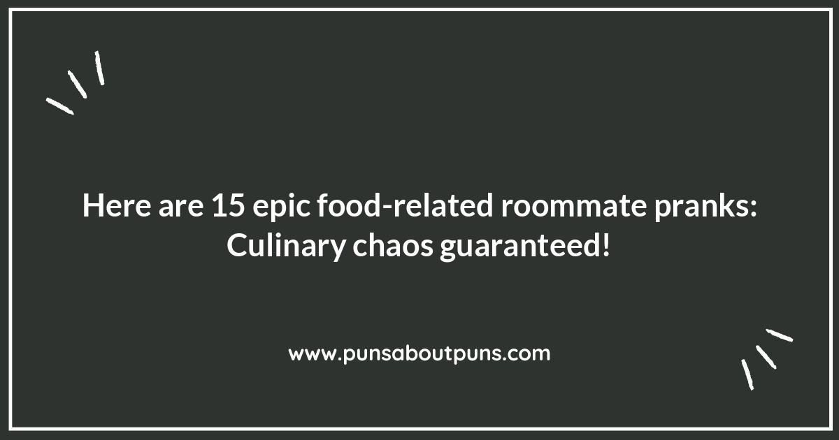 Epic Food-Related Roommate Pranks: Culinary Chaos Guaranteed
