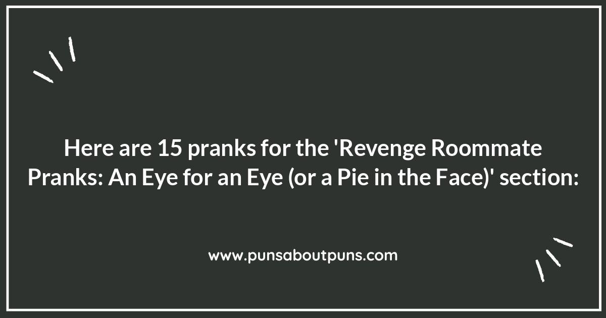 Revenge Roommate Pranks: An Eye for an Eye (or a Pie in the Face)