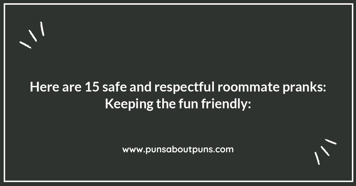 Safe and Respectful Roommate Pranks: Keeping the Fun Friendly