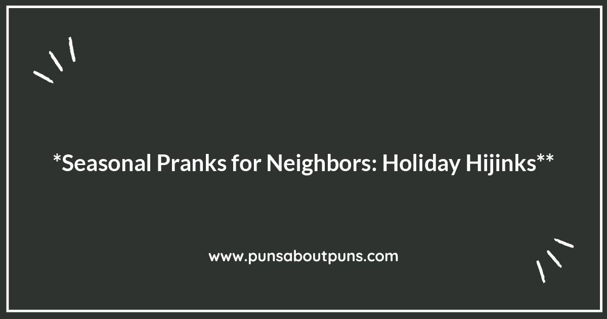 Seasonal Pranks for Neighbors: Holiday Hijinks