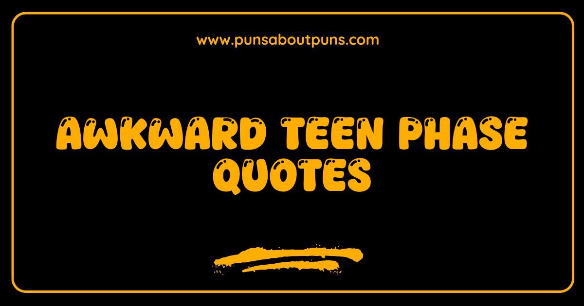 Best Awkward Teen Phase Quotes That Perfectly Capture the Struggle