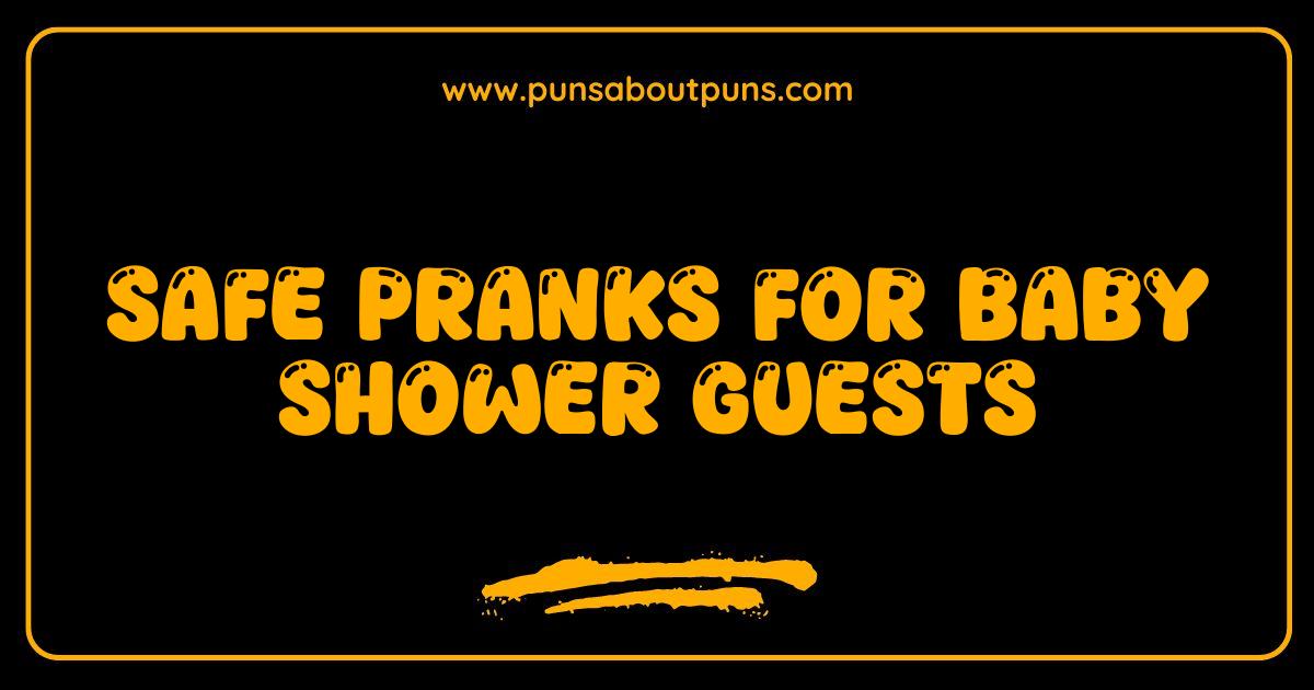 Best Baby Shower Pranks Safe and Hilarious Ideas for Guests