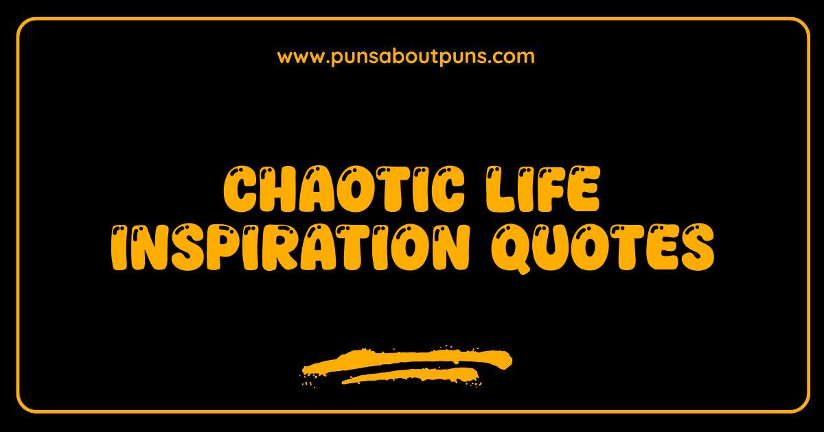 Best Chaotic Life Inspiration Quotes to Calm the Crazy and Find Your Focus