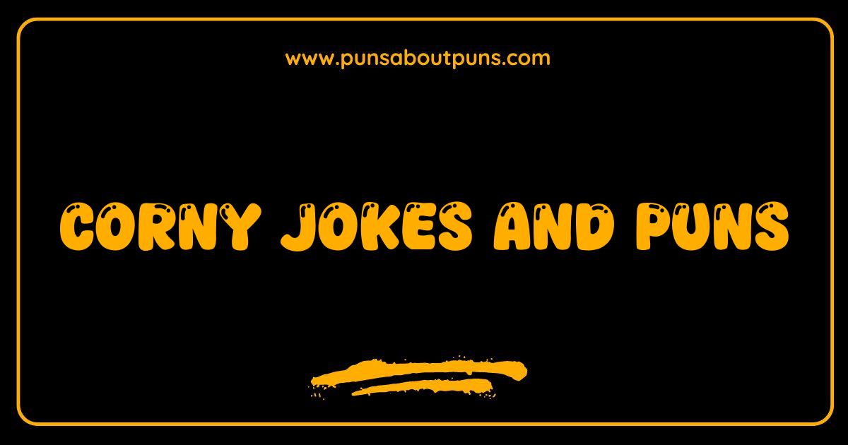Best Corny Jokes and Puns Guaranteed to Make You Groan Laugh and Share