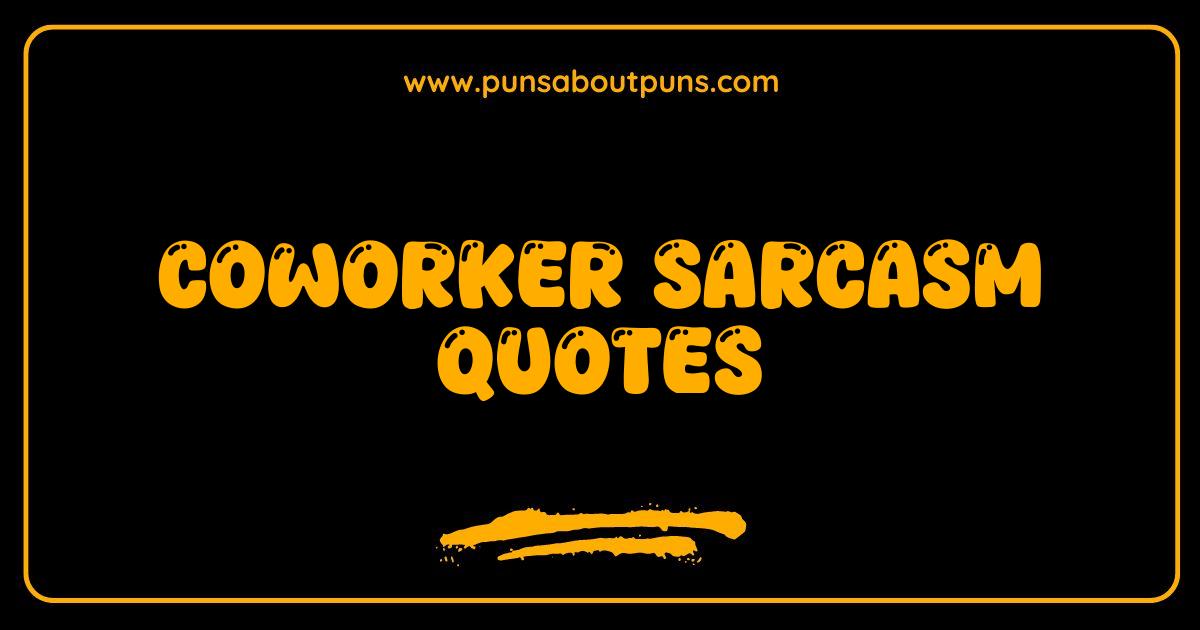 Best Coworker Sarcasm Quotes Hilarious Lines for Office Survival