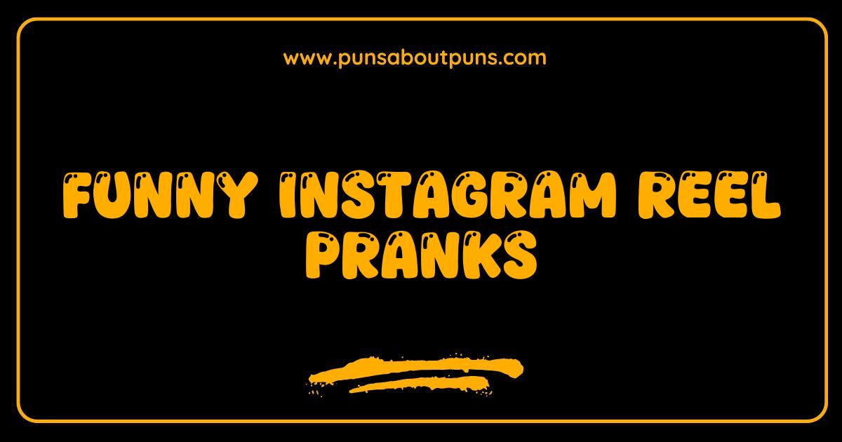 Best Funny Instagram Reel Pranks That Will Get You Followers
