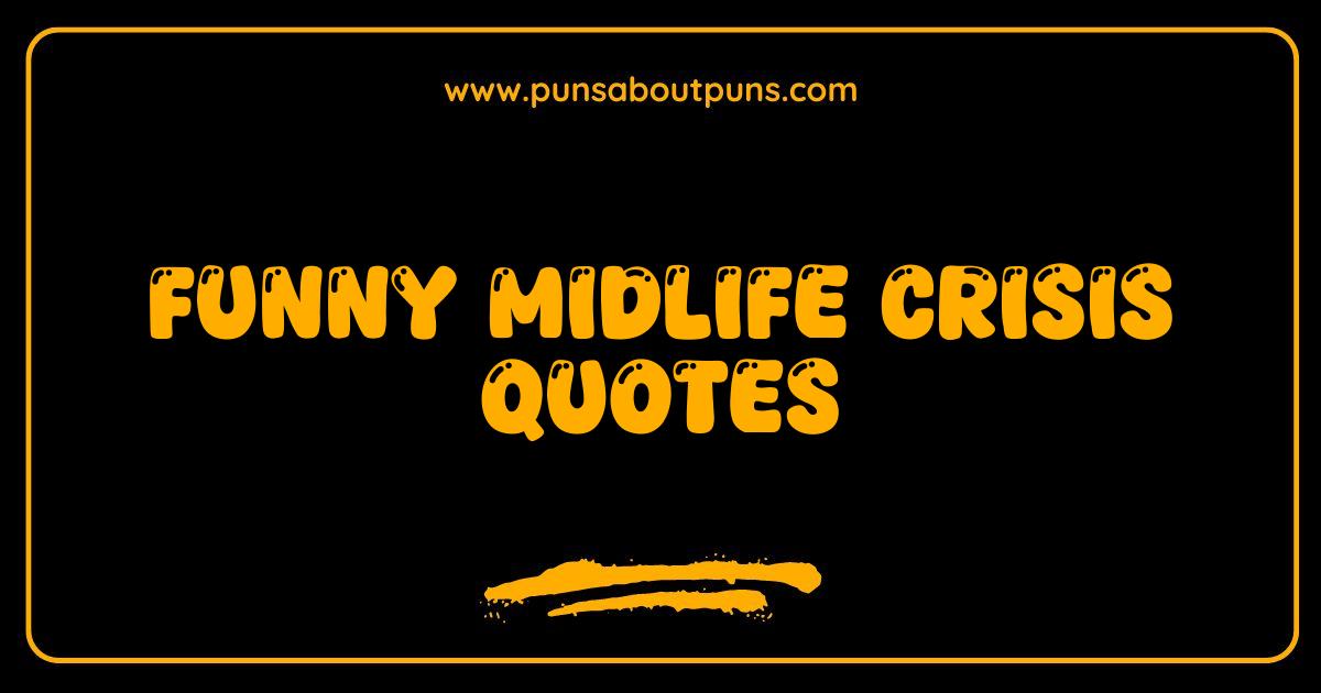 Best Funny Midlife Crisis Quotes You