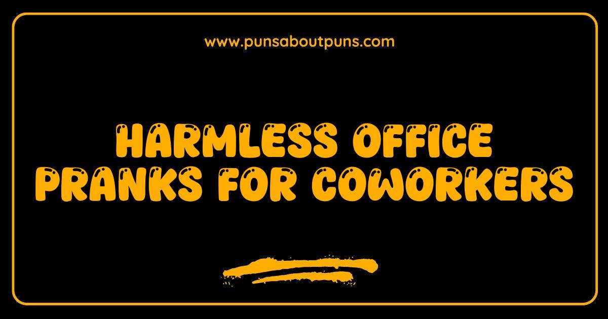 Best Harmless Office Pranks Spice Up Work Best Pranks to Play on Coworkers