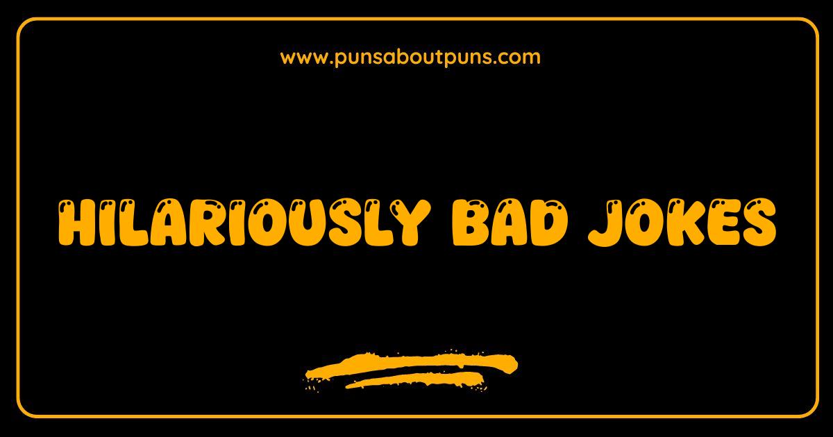 Best Hilariously Bad Jokes The Ultimate Collection of Knee Slappers and Groan Inducers