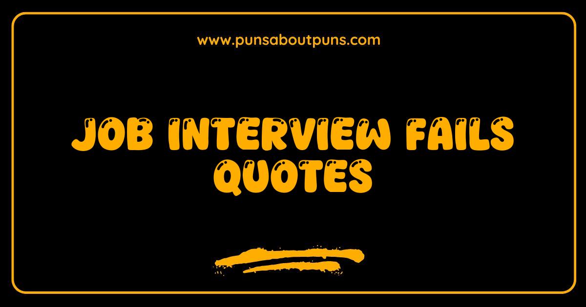 Best Job Interview Fails Quotes Hilarious Stories and How to Avoid Them