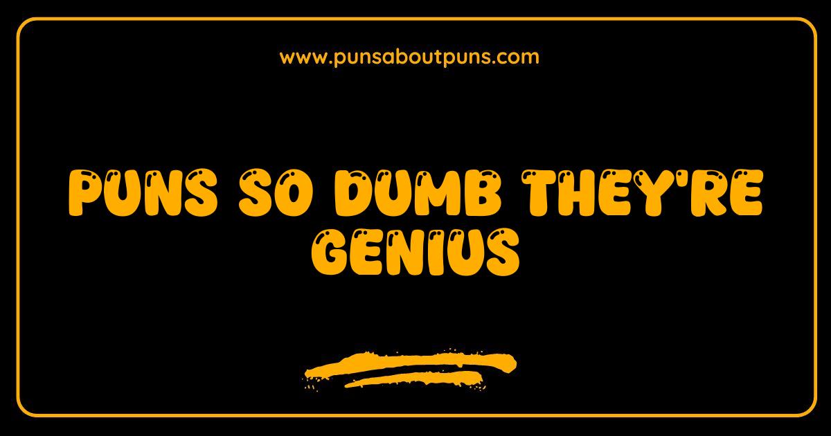 Best Puns So Dumb They