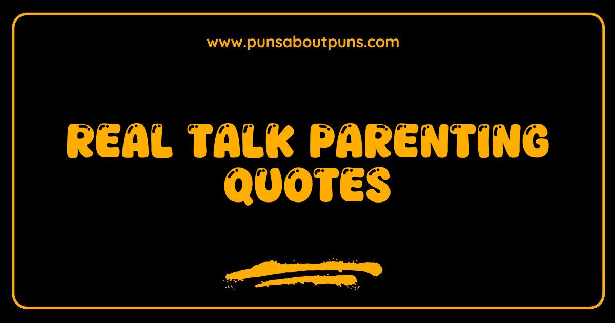 Best Real Talk Parenting Quotes That Will Make You Feel Seen