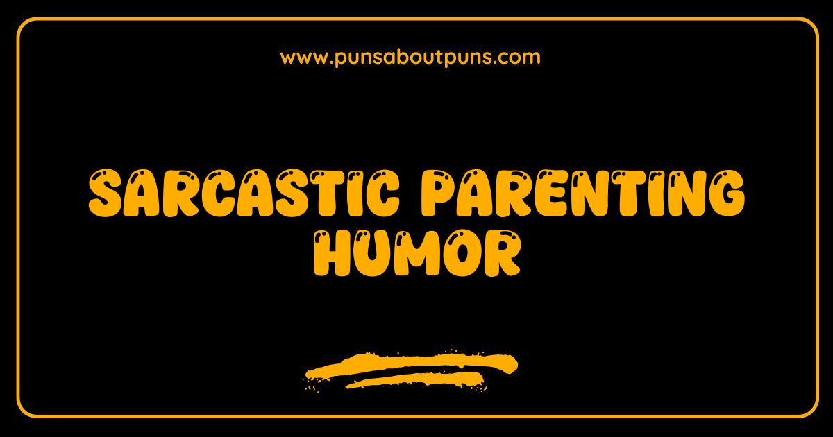 Best Sarcastic Parenting Humor How to Survive (and Maybe Enjoy) Raising Tiny Humans